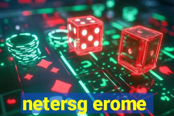 netersg erome